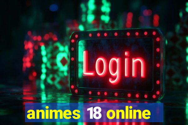 animes 18 online